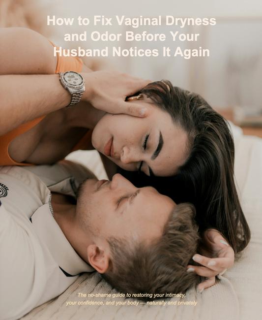 How To Fix Vaginal Odor & Dryness Before Your Husband Notices it Again
